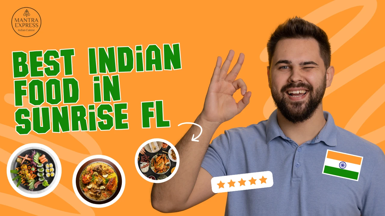 Best Indian Food in Sunrise FL | Mantra Indian Restaurant