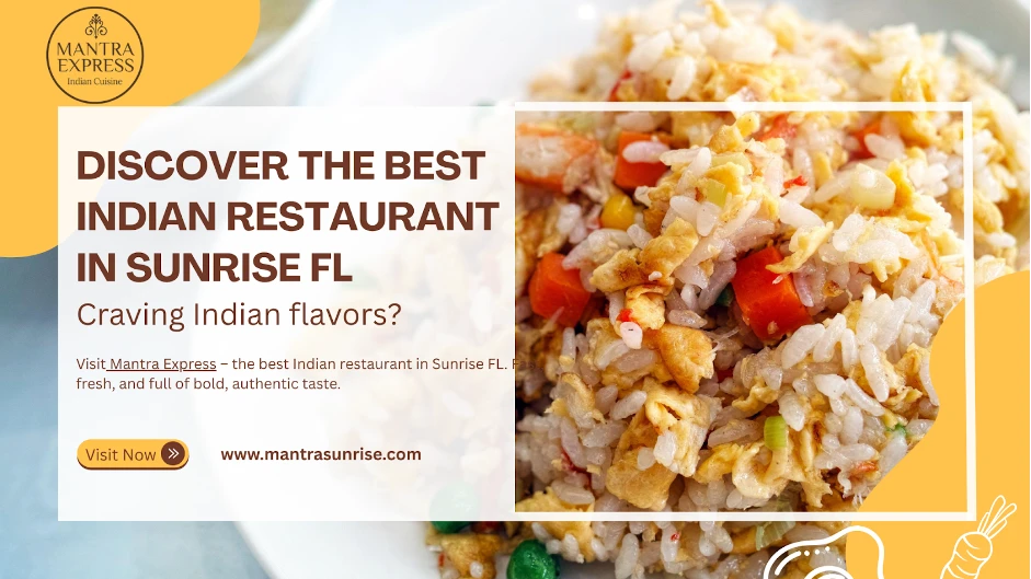 Discover the Best Indian Restaurant in Sunrise FL – Mantra Express